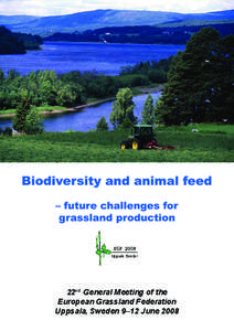 22nd General Meeting of the European Grassland Federation Uppsala, Sweden 9–12 June 2008 Biodiversity and animal feed – future challenges for grassland production