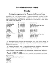 Shetland Islands Council Roads Holiday Arrangements for Treatment of Ice and Snow Members of the public are advised that a limited service will be provided over the Christmas/New Year holiday periods and that this must b