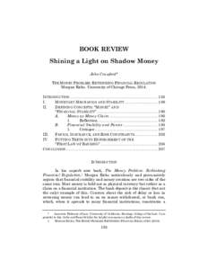 BOOK REVIEW Shining a Light on Shadow Money John Crawford* THE MONEY PROBLEM: RETHINKING FINANCIAL REGULATION Morgan Ricks. University of Chicago Press, 2014. INTRODUCTION ................................................