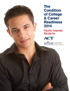 The Condition of College & Career Readiness 2014: Pacific Islander Students