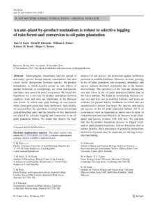 Oecologia DOI[removed]s00442[removed]z PLANT-MICROBE-ANIMAL INTERACTIONS – ORIGINAL RESEARCH  An ant–plant by‑product mutualism is robust to selective logging