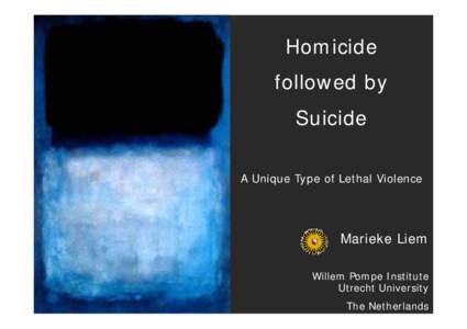 Homicide followed by suicide: A unique type of lethal violence