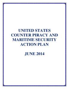 UNITED STATES COUNTER PIRACY AND MARITIME SECURITY ACTION PLAN JUNE 2014