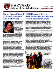 Nov 2013 – Jan 2014 RESEARCH BULLETIN Rachel Ramoni Named HSDM Students Receive Executive Director of ADA Foundation Bud Tarrson New NIH Project