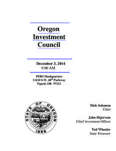 Oregon Investment Council December 3, 2014 9:00 AM PERS Headquarters