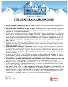 THE MOUNTAIN AIR PROMISE      1. We  will tell you in  writing exactly what we will do.   ​ There will  be no question about what is included and what  is not.  We will tell you befor