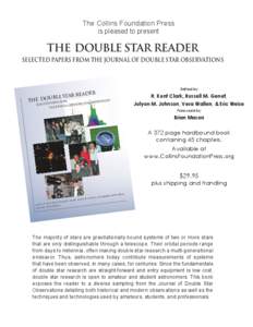 The Collins Foundation Press is pleased to present THE   DOUBLE STAR READER SELECTED PAPERS FROM THE JOURNAL OF DOUBLE STAR OBSERVATIONS