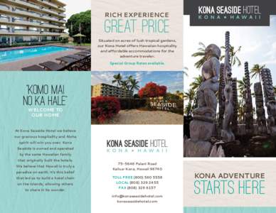 RICH EXPERIENCE  GREAT PRICE Situated on acres of lush tropical gardens, our Kona Hotel offers Hawaiian hospitality and affordable accommodations for the