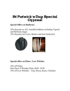 St Patrick’s Day Special Offers! Special Offers on Bodhrans 10% discount on ALL tuneable bodhrans including Vignole and McNeela ranges 10% discount on Covers, Beaters and tutor books/dvd