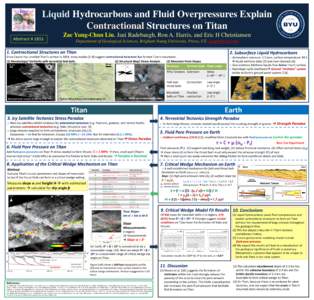 Liquid Hydrocarbons and Fluid Overpressures Explain Contractional Structures on Titan Abstract # 1851 Zac Yung-Chun Liu, Jani Radebaugh, Ron A. Harris, and Eric H Christiansen Department of Geological Sciences, Brigham Y