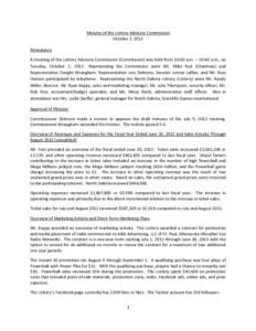 Minutes of the Lottery Advisory Commission October 2, 2012 Attendance A meeting of the Lottery Advisory Commission (Commission) was held from 10:00 a.m. – 10:40 a.m., on Tuesday, October 2, 2012. Representing the Commi