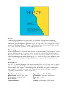 History Husch holds a strong belief that wine should be affordable, especially within our local community. For this reason we blend a white table wine each year that can be enjoyed by our friends and neighbors on a daily