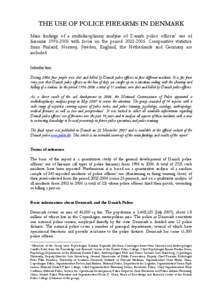 THE USE OF POLICE FIREARMS IN DENMARK Main findings of a multidisciplinary analysis of Danish police officers’ use of firearms[removed]with focus on the period[removed]Comparative statistics