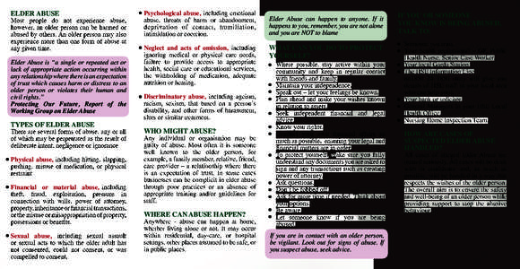 ELDER ABUSE  Most people do not experience abuse, however, an older person can be harmed or abused by others. An older person may also experience more than one form of abuse at