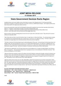 JOINT MEDIA RELEASE 15 October 2014 State Government Decision Rocks Region Leading business and tourism bodies stand united today to express their disappointment in the Queensland State Government’s decision to award t