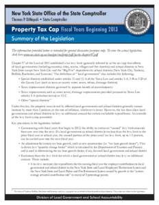 New York State Office of the State Comptroller Thomas P. DiNapoli • State Comptroller Property Tax Cap Fiscal Years Beginning 2013 Summary of the Legislation The information provided below is intended for general discu