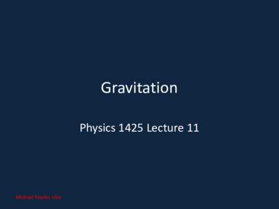 Gravitation Physics 1425 Lecture 11 Michael Fowler, UVa  The Inverse Square Law