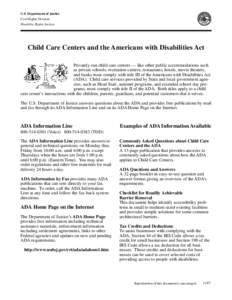 U.S. Department of Justice Civil Rights Division Disability Rights Section Child Care Centers and the Americans with Disabilities Act Privately-run child care centers — like other public accommodations such