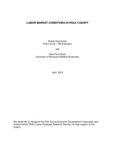 LABOR MARKET CONDITIONS IN POLK COUNTY  Robert Kazmierski Polk County - UW Extension and Gary Paul Green