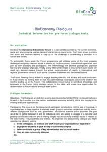 BioEconomy Dialogues Technical information for pre-Forum Dialogue hosts Our aspiration No doubt the Barcelona BioEconomy Forum is a very ambitious initiative. Yet current economic, social and environmental realities dema