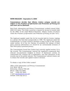 NEWS RELEASE – September 5, 2000 Commissioner decides that Alberta Justice autopsy records are subject to the Freedom of Information and Protection of Privacy Act and must not be disclosed Bob Clark, Information and Pr