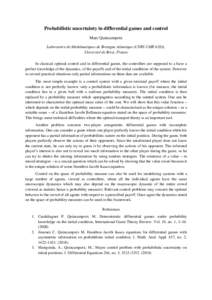 Probabilistic uncertainty in differential games and control Marc Quincampoix Laboratoire de Mathématiques de Bretagne Atlantique (CNRS UMR 6205), Université de Brest, France In classical optimal control and in differen