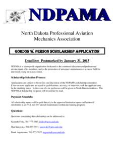 North Dakota Professional Aviation Mechanics Association Gordon W. Person Scholarship Application Deadline: Postmarked by January 31, 2015 NDPAMA is a non-profit organization dedicated to the continued education and prof
