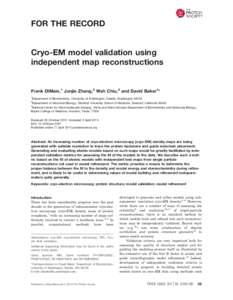 FOR THE RECORD  Cryo-EM model validation using independent map reconstructions  Frank DiMaio,1 Junjie Zhang,2 Wah Chiu,3 and David Baker1*