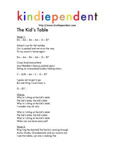 http://www.kindiependent.com  The Kid’s Table Verse 1: Em – Am – Em – Am – G – B7 School’s out for the holiday