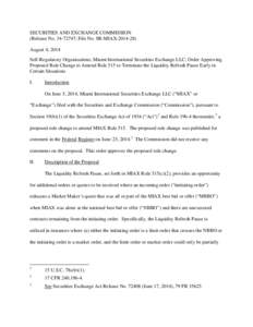 SECURITIES AND EXCHANGE COMMISSION (Release No[removed]; File No. SR-MIAX[removed]August 4, 2014 Self-Regulatory Organizations; Miami International Securities Exchange LLC; Order Approving Proposed Rule Change to Amend