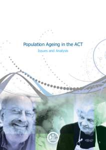 Population Ageing in the ACT Issues and Analysis © Australian Capital Territory, Canberra, July 2010 This work is copyright. Apart from any use permitted under the Copyright Act 1968, no part may be reproduced by any p