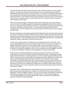 KEA ISSUE UPDATE: KTRS FUNDING Since the KTRS defined benefit pension system was founded in 1938, KEA has been its most steadfast supporter. The reasons are obvious: KEA members all across the commonwealth have enjoyed t