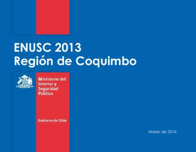 ENUSC 2013 Región de Coquimbo Marzo de 2014  Ficha Técnica ENUSC 2013