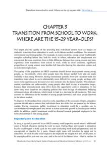 Transition from school to work: Where are the[removed]year-olds? CHAPTER 3  CHAPTER 3 TRANSITION FROM SCHOOL TO WORK: WHERE ARE THE[removed]YEAR-OLDS? The length and the quality of the schooling that individuals receive have