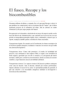 El fiasco, Recope y los biocombustibles EUGENIO A. PORRAS VARGAS - ACTUALIZADO EL 24 DE JULIO DE 2013 A: 12:01 A.M. Cincuenta millones de dólares y contando. Eso es lo que pagó Recope, es decir, lo que perdimos los cos