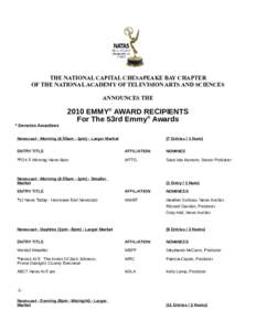 THE NATIONAL CAPITAL CHESAPEAKE BAY CHAPTER OF THE NATIONAL ACADEMY OF TELEVISION ARTS AND SCIENCES ANNOUNCES THE * Denotes Awardees