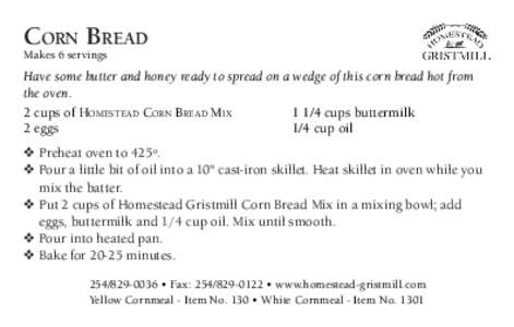CORN BREAD  Makes 6 servings Have some butter and honey ready to spread on a wedge of this corn bread hot from the oven.