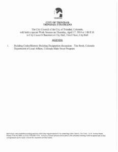 CITY OF TRINIDAD TRINIDAD, COLORADO The City Council of the City of Trinidad, Colorado, will hold a special Work Session on Thursday, April 17, 2014 at 1:00 P.M. in City Council Chambers at City Hall, Third Floor, City H