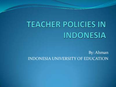 By: Ahman INDONESIA UNIVERSITY OF EDUCATION Legal Constitution:  The 1945 IR National Constitution  Constitutions of IR No. 20 Year 2003 about The National