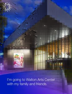 I’m going to Walton Arts Center with my family and friends. There are two entrances for us to use. The doors on Dickson Street take us into the Walker Atrium.