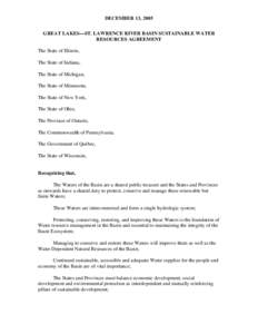 DECEMBER 13, 2005 GREAT LAKES—ST. LAWRENCE RIVER BASIN SUSTAINABLE WATER RESOURCES AGREEMENT The State of Illinois, The State of Indiana, The State of Michigan,