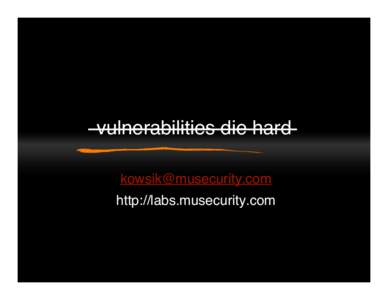 vulnerabilities die hard  http://labs.musecurity.com i see dead protocols