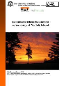 Centre for Integrated Sustainability Analysis  Sustainable island businesses: a case study of Norfolk Island  ISA Research Report 07/03