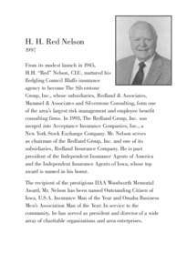 H. H. Red Nelson 1997 From its modest launch in 1945, H.H. “Red” Nelson, CLU, nurtured his fledgling Council Bluffs insurance agency to become The Silverstone