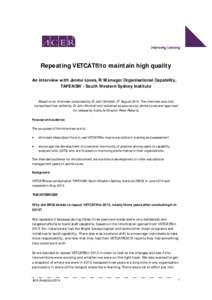 Repeating VETCAT® to maintain high quality An interview with Janine Loves, R/Manager Organisational Capability, TAFE NSW - South Western Sydney Institute Based on an interview conducted by Dr John Mitchell, 27 August 20