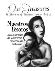 Our Treasures A Celebration of Nebraska’s Mexican Heritage  Nuestros