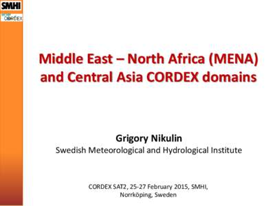 Middle East – North Africa (MENA) and Central Asia CORDEX domains Grigory Nikulin  Swedish Meteorological and Hydrological Institute