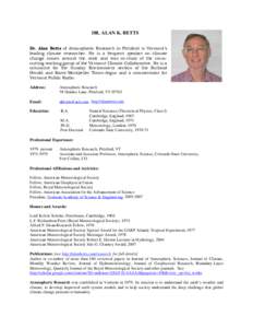 DR. ALAN K. BETTS Dr. Alan Betts of Atmospheric Research in Pittsford is Vermont’s leading climate researcher. He is a frequent speaker on climate change issues around the state and was co-chair of the crosscutting wor