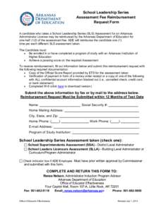 School Leadership Series Assessment Fee Reimbursement Request Form A candidate who takes a School Leadership Series (SLS) Assessment for an Arkansas Administrator License may be reimbursed by the Arkansas Department of E