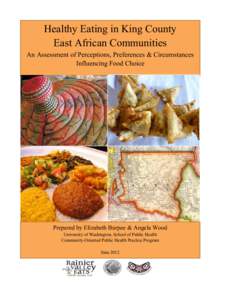 Healthy Eating in King County East African Communities An Assessment of Perceptions, Preferences & Circumstances Influencing Food Choice  Prepared by Elizabeth Burpee & Angela Wood
